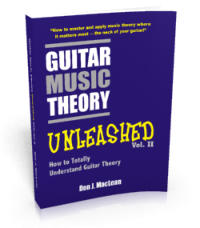 Guitar Music Theory Unleashed: How to Totally Understand Guitar Theory Print Edition